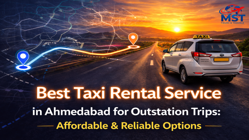 Best Taxi Rental Service in Ahmedabad for Outstation Trips: Affordable & Reliable Options