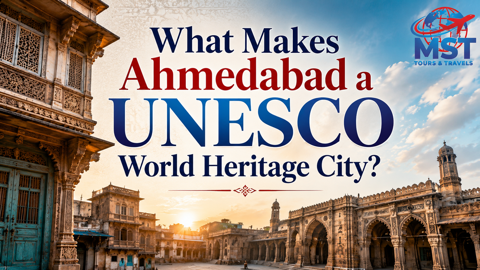 What Makes Ahmedabad a UNESCO World Heritage City?